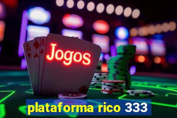 plataforma rico 333